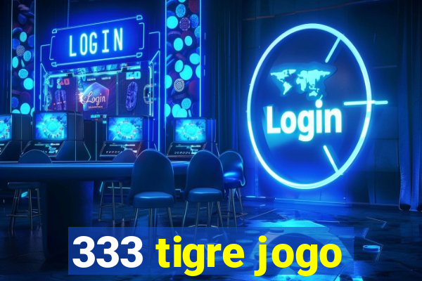 333 tigre jogo